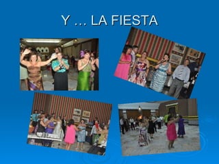 Y … LA FIESTA 