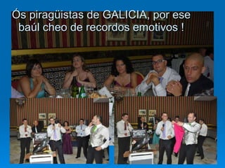 Ós piragüistas de GALICIA, por ese baúl cheo de recordos emotivos ! 