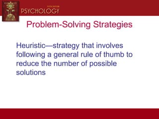 Problem-Solving Strategies
Heuristic—strategy that involves
following a general rule of thumb to
reduce the number of possible
solutions
 
