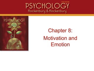 Intro
Chapter 8:
Motivation and
Emotion
 