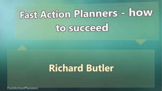 Fast Action Planners - how to succeed