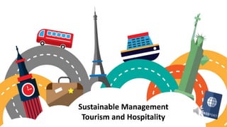 Sustainable Management
Tourism and Hospitality
 