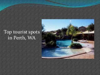 Top tourist spots
in Perth, WA
 