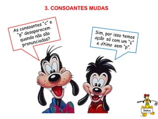 3. CONSOANTES MUDAS
Índice
 