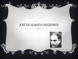 JOSÉ DE ALMADA NEGREIROS

 