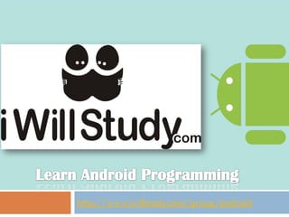 http://www.iwillstudy.com/group/android
 