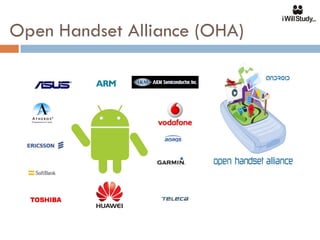 Open Handset Alliance (OHA)
 