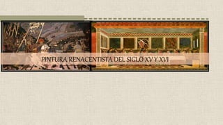 PINTURA RENACENTISTA DEL SIGLO XV Y XVI
 