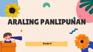 ARALING PANLIPUNAN
Grade 4
 