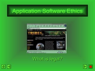 Application Software Ethics

What is legal?

 