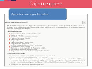 Cajero express
Operaciones que se pueden realizar
 