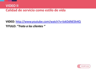 VIDEO II
Calidad de servicio como estilo de vida
VIDEO: http://www.youtube.com/watch?v=lokDdNESh4Q
TITULO: “Trato a los clientes “
 