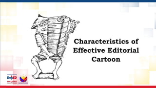 Characteristics of
Effective Editorial
Cartoon
 