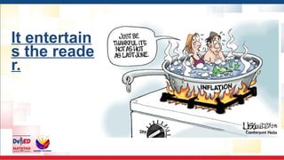 It entertain
s the reade
r.
 