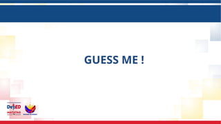 GUESS ME !
 