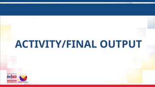 ACTIVITY/FINAL OUTPUT
 