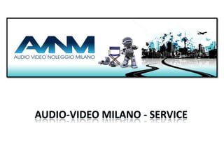 AUDIO-VIDEO MILANO - SERVICE

 