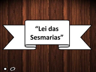 “Lei das
Sesmarias”
 