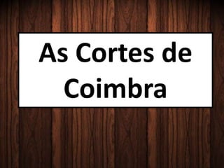 As Cortes de
Coimbra
 