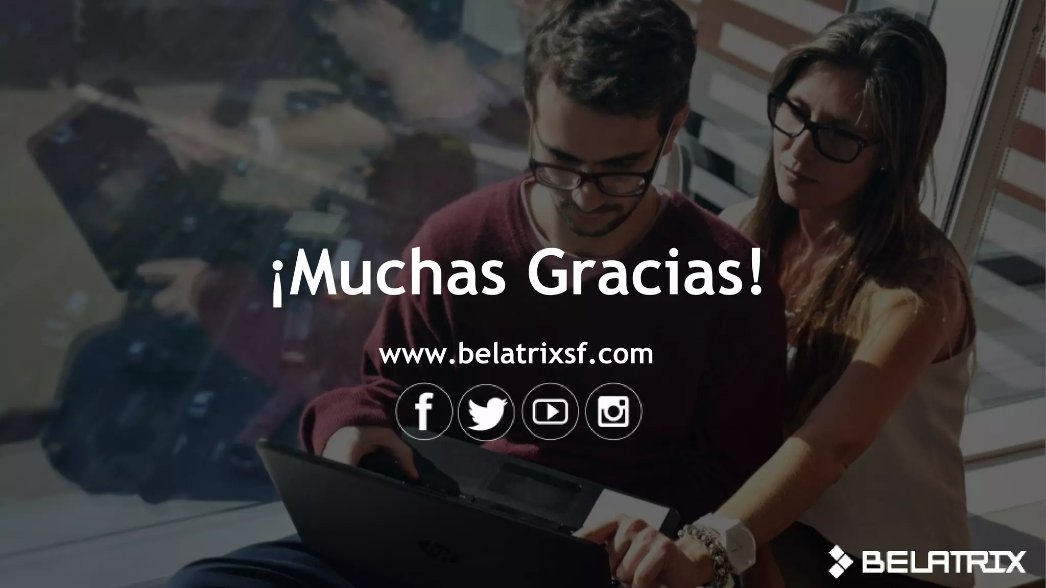 ¡Muchas Gracias!
www.belatrixsf.com
 