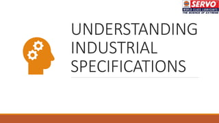 UNDERSTANDING
INDUSTRIAL
SPECIFICATIONS
 