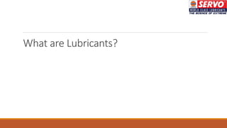What are Lubricants?
 