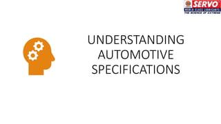 UNDERSTANDING
AUTOMOTIVE
SPECIFICATIONS
 
