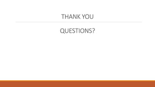 THANK YOU
QUESTIONS?
 