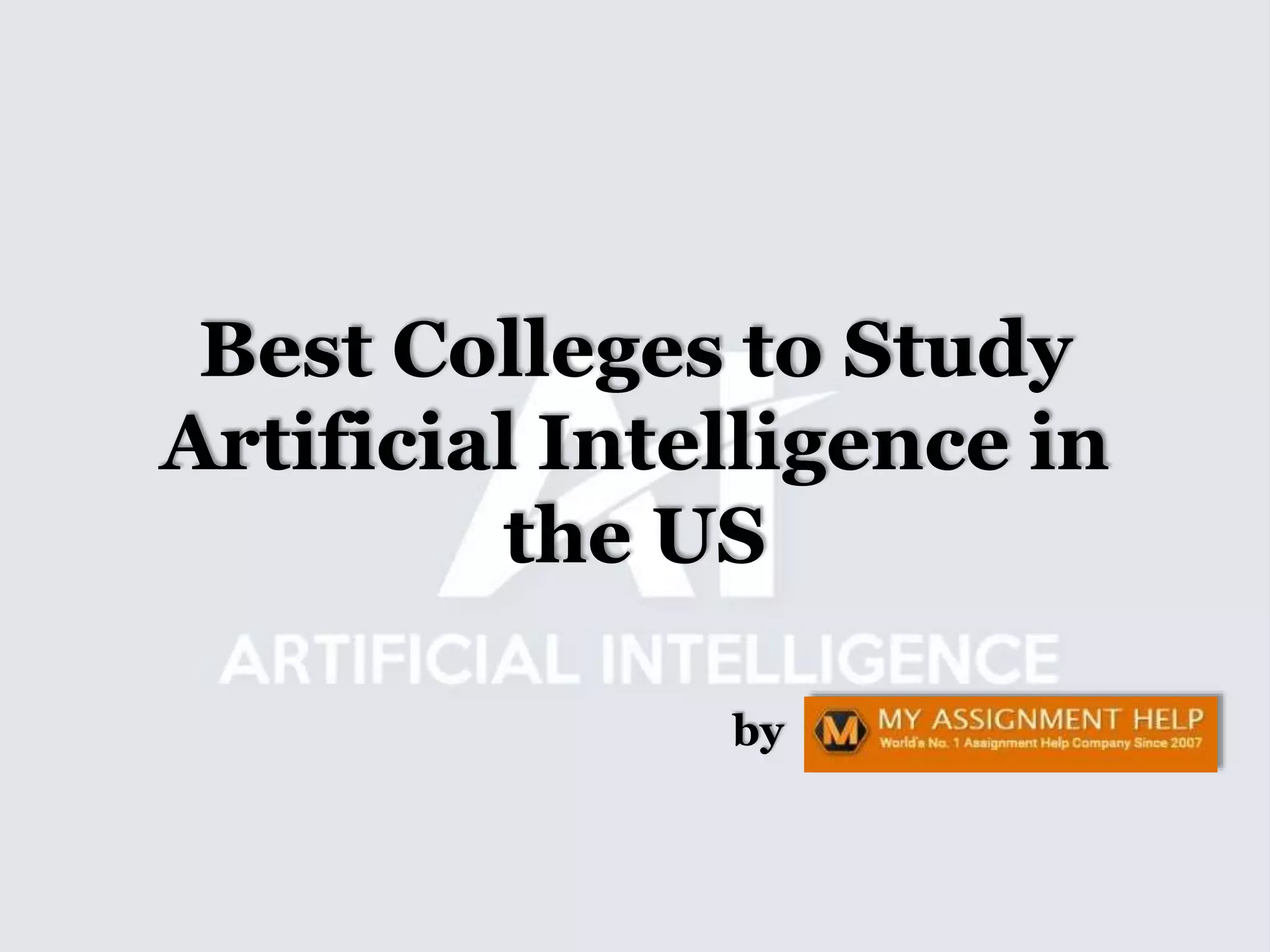 Best Colleges to Study Artificial Intelligence In the USA | PPTX