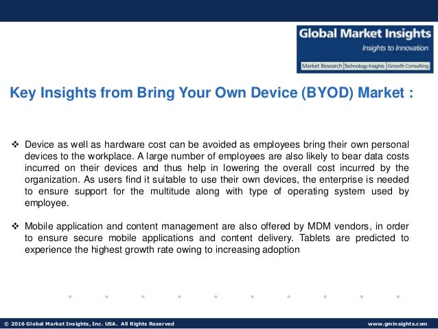 worldwide bring your own device market Published date: march 14, 2016 author: global market insights, inc (bring your own device) byod market size is estimated to be valued at usd 36695 billion by 2022. worldwide bring your own device market Published date: march 14, 2016 author: global market insights, inc (bring your own device) byod market size is estimated to be valued at usd 36695 billion by 2022.