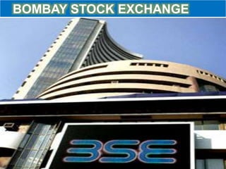 BOMBAY STOCK EXCHANGE
 