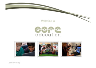 Welcome to




www.core-ed.org
 