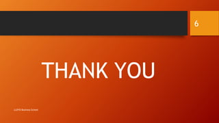 THANK YOU
6
LLOYD Business School
 