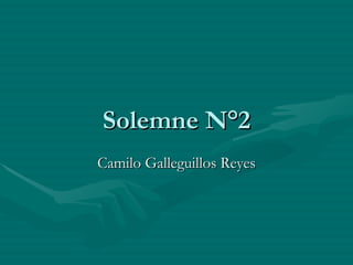 Solemne N°2 Camilo Galleguillos Reyes 