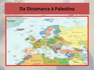 Da Dinamarca à Palestina
 