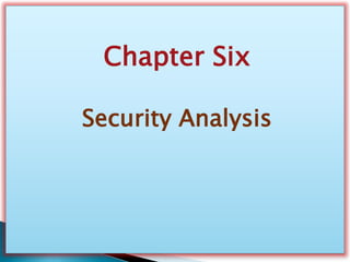 Chapter Six
Security Analysis
 