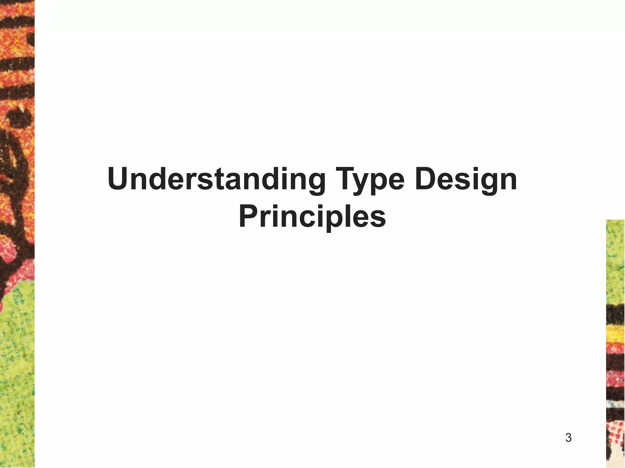 Understanding Type Design
Principles
3
 