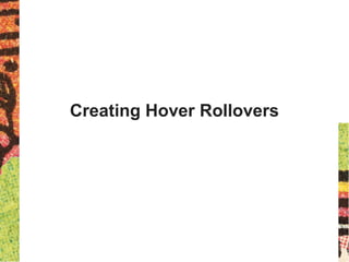 Creating Hover Rollovers
 