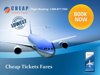 Cheap Tickets Fares
Flight Booking- 1-800-877-7553
 