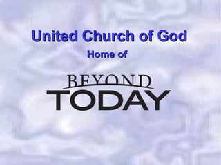 United Church of GodUnited Church of God
Home ofHome of
 