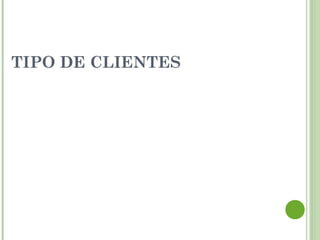 TIPO DE CLIENTES
 