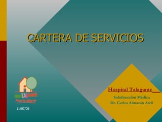 CARTERA DE SERVICIOS Hospital Talagante   Subdirección Médica Dr. Carlos Almazán Arcil 