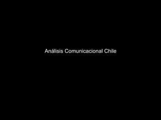 Análisis Comunicacional Chile 