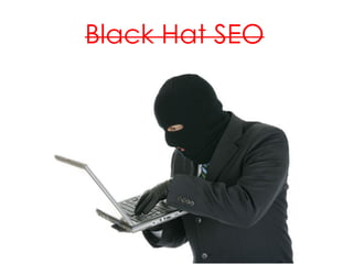 Black Hat SEO
 