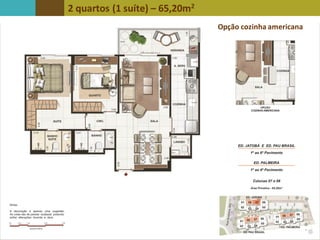2 quartos (1 suíte) – 65,20m2
Opção cozinha americana
 