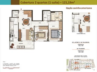 Cobertura 2 quartos (1 suíte) – 121,19m2
Opção cozinha americana
 