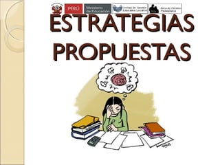 ESTRATEGIASESTRATEGIAS
PROPUESTASPROPUESTAS
 