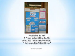 Ao longo do ano lectivo
 