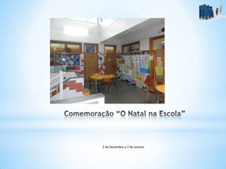 2 de Dezembro a 7 de Janeiro
 