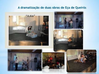 A dramatização de duas obras de Eça de Queirós

     “A Aia”
 